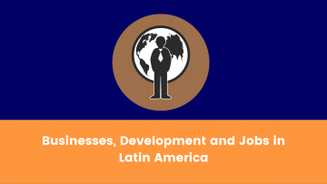 Businesses, Development and Jobs in Latin America